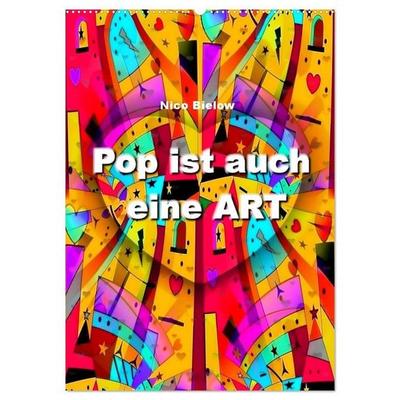 Pop ist auch eine ART von Nico Bielow (Wandkalender 2026 DIN A2 hoch), CALVENDO Monatskalender