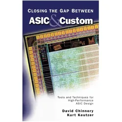 Closing the Gap Between ASIC & Custom, Fachbücher von David Chinnery, Kurt Keutzer