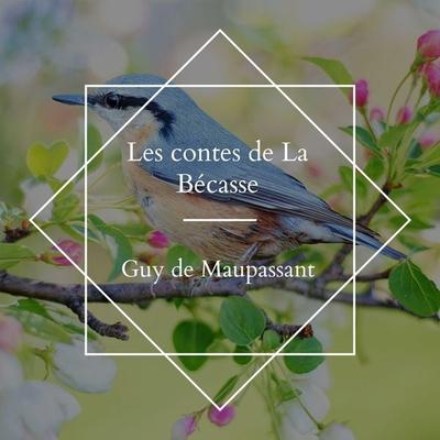 Les contes de La Bécasse - Guy de Maupassant, Audio, 4061707520150