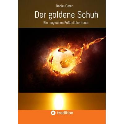 Der goldene Schuh, Gebundene Ausgabe von Daniel Dorer, Tredition, 978-3-7439-1880-1