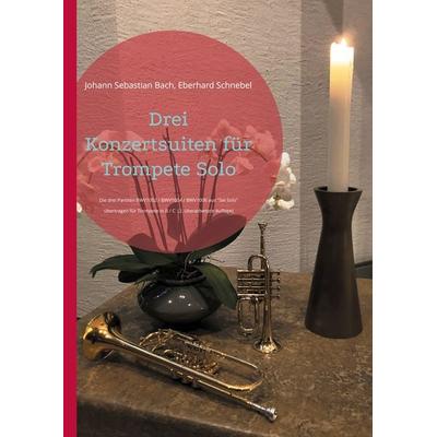 Drei Konzertsuiten für Trompete Solo -
