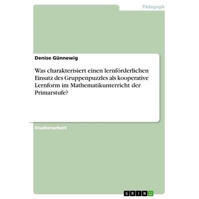 Was charakterisiert einen lernförderlichen Einsatz des Gruppenpuzzles als kooperative Lernform im Mathematikunterricht der Primarstufe?, Taschenbuch