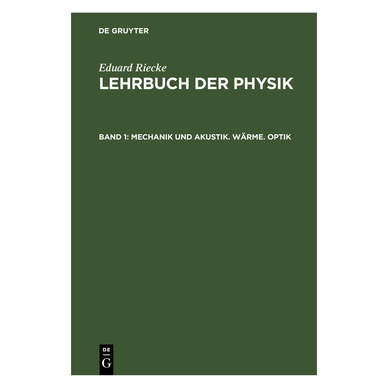 De Gruyter Riecke:Mechanik und Akustik. Wärme. Opt (Deutsch, Hardcover, Eduard Riecke) (67779197)