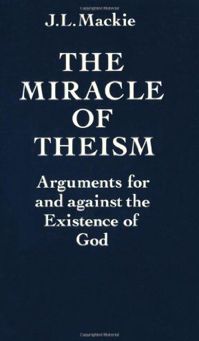 Mackie, J. L. - The Miracle of Theism: Arguments For and Against the Existence of God - Preis vom 10.10.2026 11:48:34 h