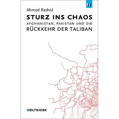 Sturz ins Chaos, Paperback von Ahmed Rashid, Weltkiosk, 978-3-942377-00-3
