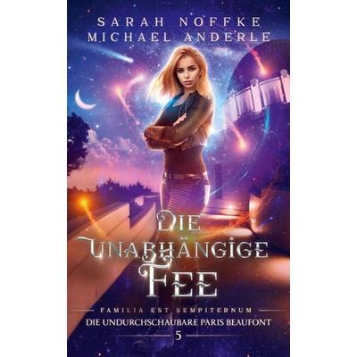 Die unabhängige Fee, Taschenbuch von Sarah Noffke,Michael Anderle, LMBPN International