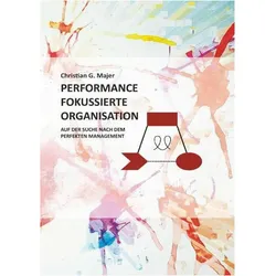 Performance Fokussierte Organisation, Fachbücher von Christian G. Majer