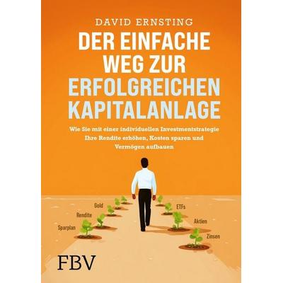 Der einfache Weg zur erfolgreichen Kapitalanlage, Gebundene Ausgabe von David Ernsting, Finanzbuch Verlag, 978-3-95972-243-8