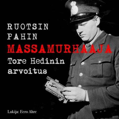 Ruotsin pahin massamurhaaja - Tore Hedinin arvoitus - Johan Persson, Audio, 9789180878500