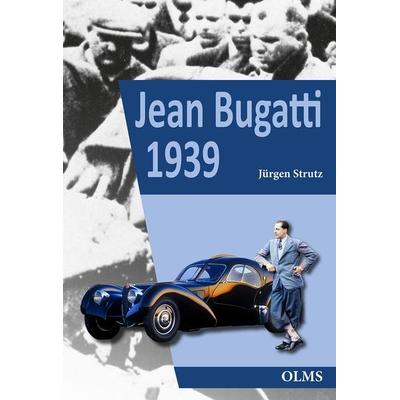 Jean Bugatti 1939, Gebundene Ausgabe von Jürgen Strutz, Olms Presse, 978-3-7582-0257-5