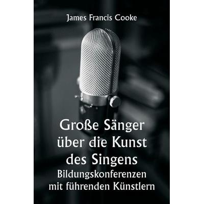 Große Sänger über die Kunst des Singens. Bildungskonferenzen mit führenden Künstlern -
