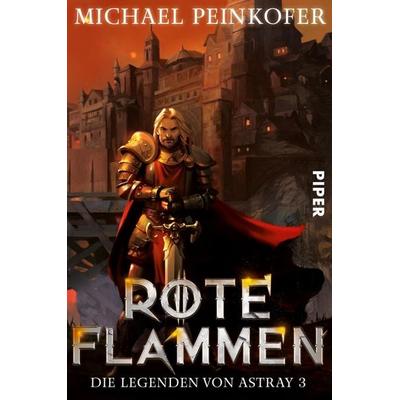 Rote Flammen, Taschenbuch von Michael Peinkofer, Piper, 978-3-492-70375-8