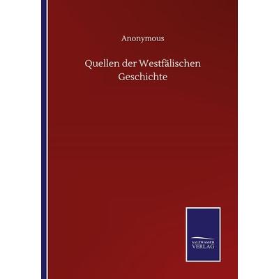 Quellen der Westfälischen Geschichte, Taschenbuch von Anonymous, BoD - Books on Demand, 978-3-7525-0348-7