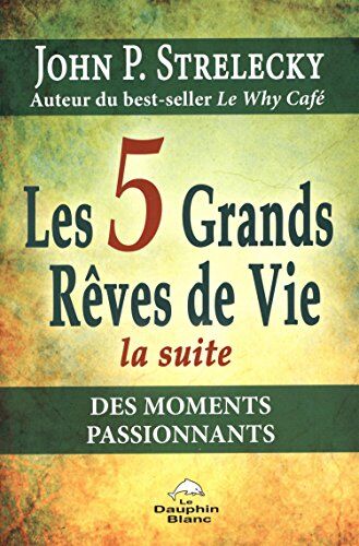 Strelecky, John P. - Les 5 Grands Rêves de Vie - La suite - Des moments passionnants - Preis vom 18.10.2026 19:22:15 h