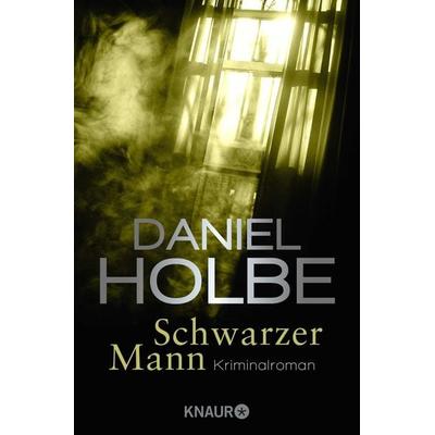Schwarzer Mann / Sabine Kaufmann Band 2, Taschenbuch von Daniel Holbe, Knaur Taschenbuch