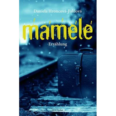Mamele, Taschenbuch von Daniela Hroncová-Faklová, Fischer, R. G., 978-3-8301-9574-0