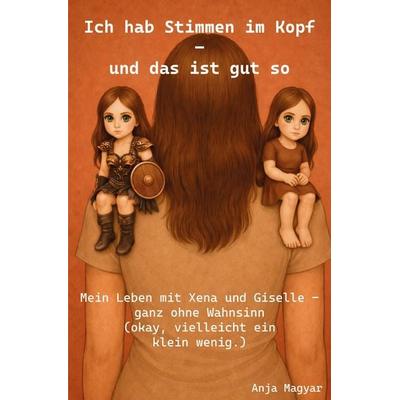 Ich hab Stimmen im Kopf – und das ist gut so, Taschenbuch von Anja Magyar, Rediroma-Verlag, 978-3-86870-987-2