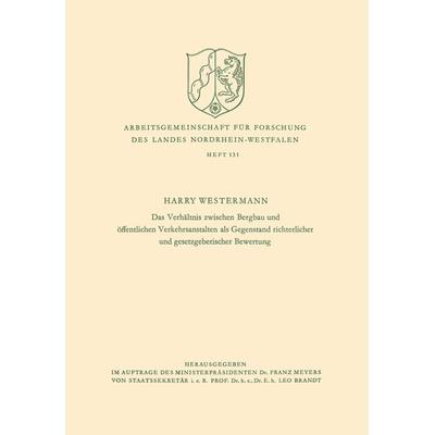 Das Verhältnis zwischen Bergbau und öffentlichen Verkehrsanstalten als Gegenstand richterlicher und gesetzgeberischer Bewertung, Taschenbuch von Harry
