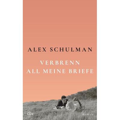 Verbrenn all meine Briefe, Gebundene Ausgabe von Alex Schulman, dtv, 978-3-423-29037-1