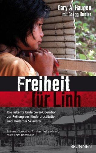 Gary Haugen - Freiheit für Linh: Die riskante Undercover-Operation zur Rettung aus Kinderprostitution und moderner Sklaverei - Preis vom 01.10.2026 17:08:56 h