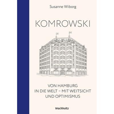 Komrowski. Von Hamburg in die Welt., Gebundene Ausgabe von Susanne Wiborg, Wachholtz, 978-3-529-08710-3