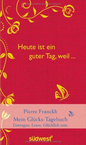 Pierre Franckh - Heute ist ein guter Tag, weil ...: Mein Glücks-Tagebuch: / Eintragen - Lesen - Glücklichsein - Preis vom 30.09.2026 09:01:18 h