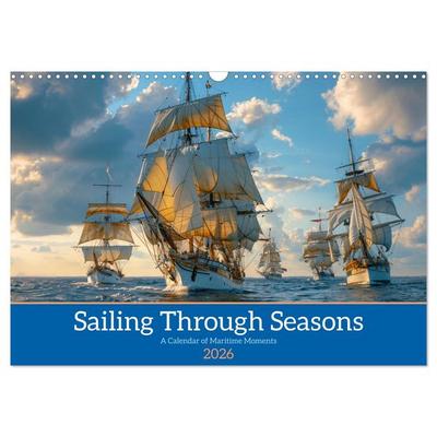 Sailing Through Seasons (Wall Calendar 2026 DIN A3 landscape), CALVENDO 12 Month Wall Calendar