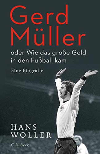 Hans Woller - Gerd Müller: oder Wie das große Geld in den Fußball kam - Preis vom 30.09.2026 09:01:18 h