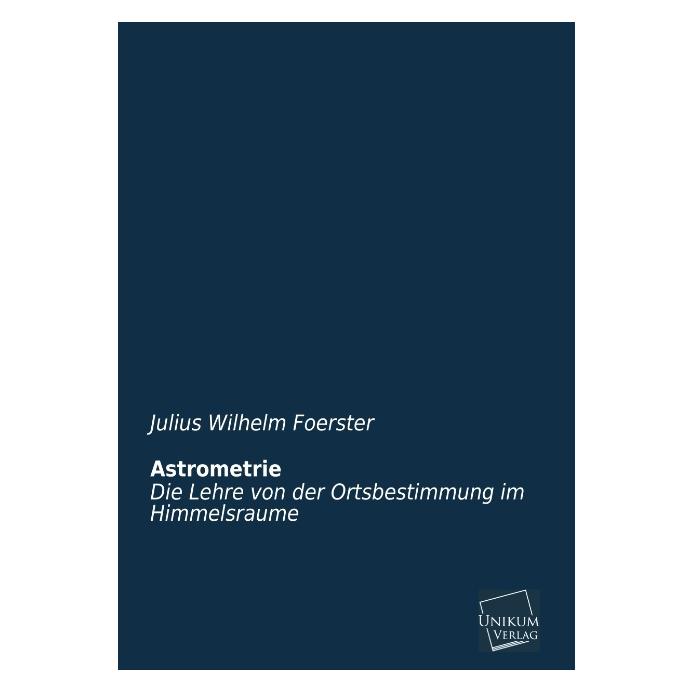 Unikum Astrometrie (Deutsch, Softcover, Julius Wilhelm Foerster) (55501010)