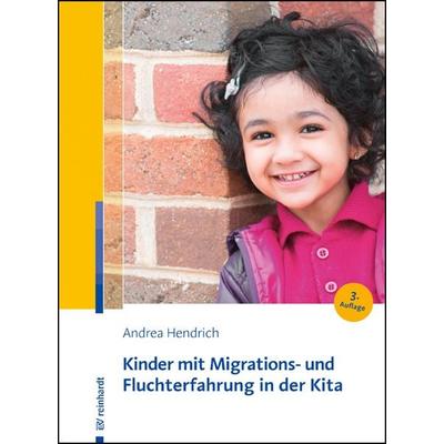 Kinder mit Migrations- und Fluchterfahrung in der Kita, Taschenbuch von Andrea Hendrich, Ernst Reinhardt Verlag, 978-3-497-03155-9