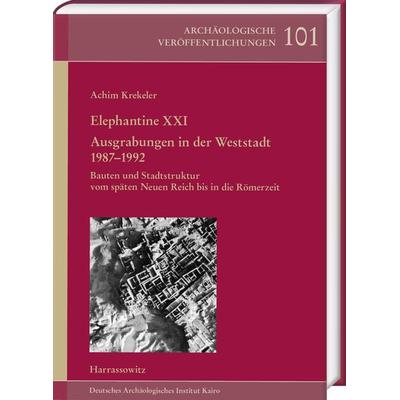 Elephantine XXI. Ausgrabungen in der Weststadt 1987–1992, Gebundene Ausgabe von Achim Krekeler, Harrassowitz, 978-3-447-11997-9