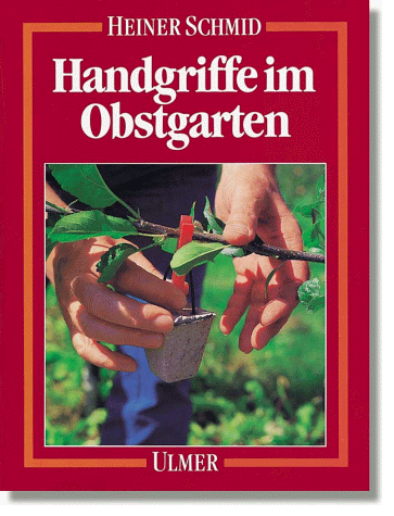 Heiner Schmid - Handgriffe im Obstgarten. Arbeitsanleitungen in Bildern - Preis vom 30.09.2026 22:30:23 h