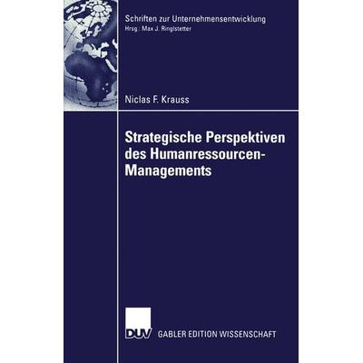 Strategische Perspektiven des Humanressourcen-Managements, Taschenbuch von Niclas Krauss, Deutscher Universitätsverlag, 978-3-8244-7550-6