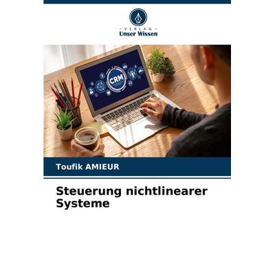 Steuerung nichtlinearer Systeme, Taschenbuch von Toufik Amieur, Verlag Unser Wissen, 978-620-0-74127-1