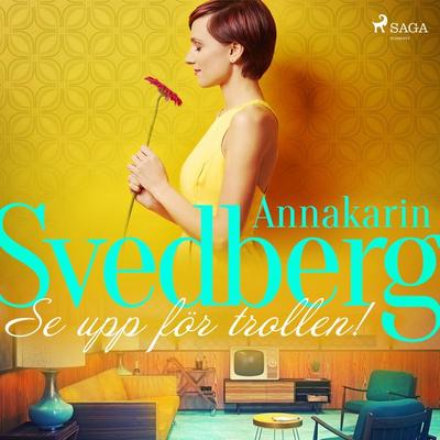 Se upp för trollen! - Annakarin Svedberg, Audio, 9788726107968