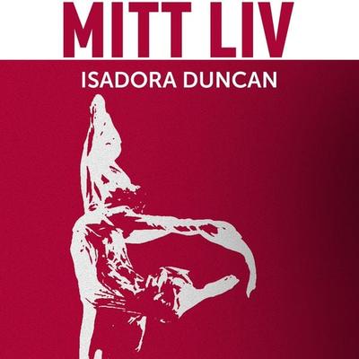 Mitt liv - Isadora Duncan, Audio, 9788711713631