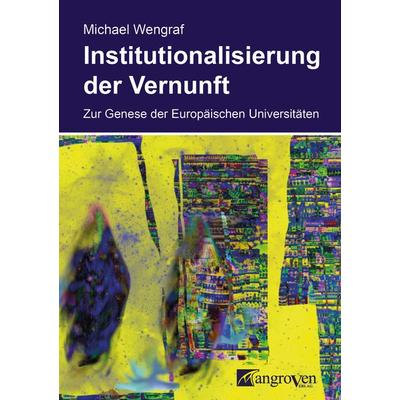 Institutionalisierung der Vernunft, Taschenbuch von Michael Wengraf, Mangroven Verlag, 978-3-946946-14-4