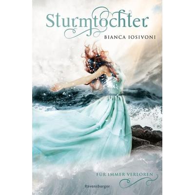 Sturmtochter, Band 2 - Für immer verloren, Taschenbuch von Bianca Iosivoni, Ravensburger Verlag GmbH
