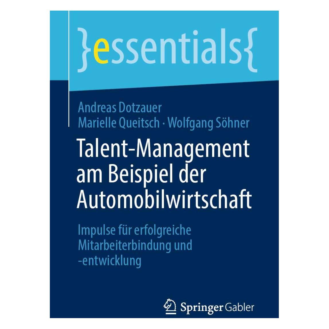 Springer Talent-Management am Beispiel der Automobilwirtschaft (Deutsch, Softcover, Andreas Dotzauer, Marielle Queitsch, Wolfgang Söhner) (39019323)