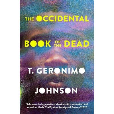The Occidental Book of the Dead, Gebundene Ausgabe von T. Geronimo Johnson, Abacus, 978-0-349-14919-6