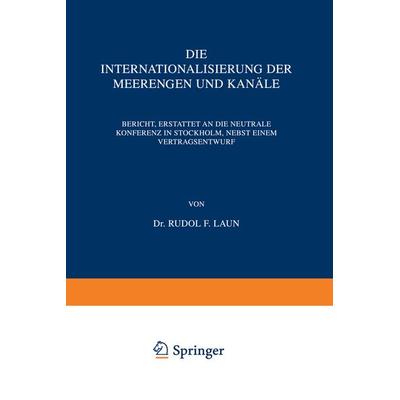 Die Internationalisierung der Meerengen und Kanäle, Taschenbuch von Rudolf Laun, Springer Netherland, 978-94-015-0121-7