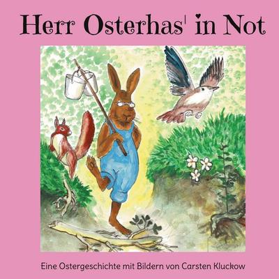 Herr Osterhas' in Not, Gebundene Ausgabe von Carsten Kluckow, BoD – Books on Demand, 978-3-695-73014-8