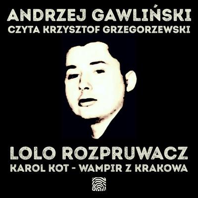Lolo Rozpruwacz. Karol Kot - Wampir z Krakowa - Andrzej Gawliński, Audio, 9789180904339
