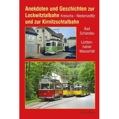 Anekdoten und Geschichten zur Lockwitztalbahn und zur Kirnitzschtalbahn, Gebundene Ausgabe von Stefan Müller, Bildverlag Böttger GbR,