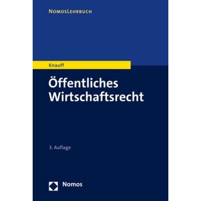 Öffentliches Wirtschaftsrecht, Taschenbuch von Matthias Knauff, Nomos, 978-3-8487-7482-1