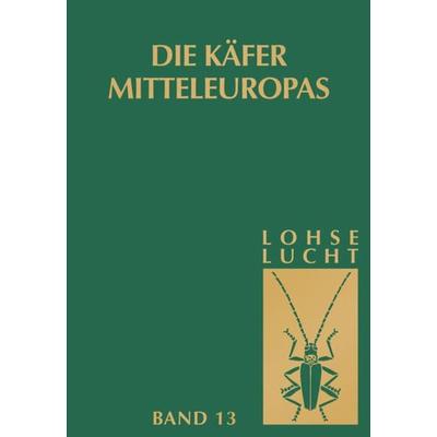 Die Käfer Mitteleuropas, Bd. 13: Supplement zu Bd. 6-11, Gebundene Ausgabe von G.A. Lohse,W.H. Lucht, Spektrum der Wissenschaft, 978-3-8274-0687-3