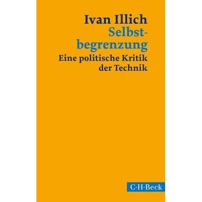 Selbstbegrenzung, Taschenbuch von Ivan Illich, C.H. Beck, 978-3-406-66906-4