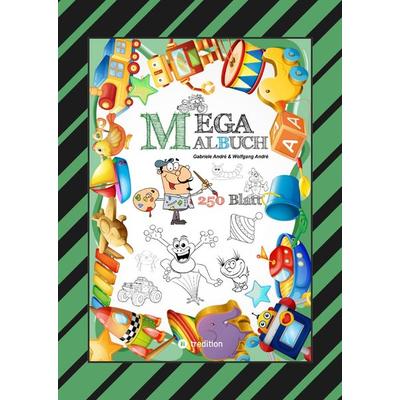 MEGA MALBUCH - 250 SEITEN - LUSTIGE MOTIVE - SPANNENDE THEMEN - VERSCHIEDENE WELTEN - EIN ABENTEUER FÜR ZEICHNER, Gebundene Ausgabe von Gabriele