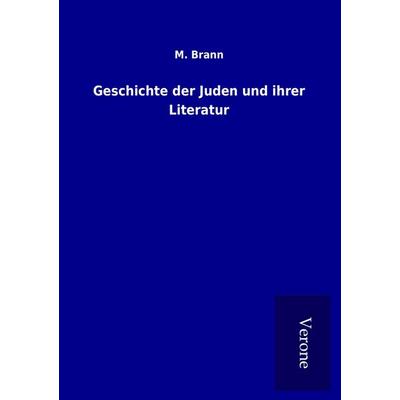 Geschichte der Juden und ihrer Literatur, Taschenbuch von M. Brann, BoD - Books on Demand