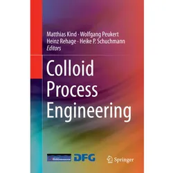 Colloid Process Engineering, Fachbücher von Heinz Rehage, Heike P. Schuchmann, Matthias Kind, Wolfgang Peukert
